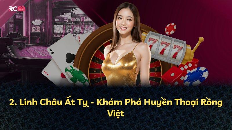 2. Linh Châu Ất Tỵ - Khám Phá Huyền Thoại Rồng Việt