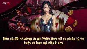 Bắn cá đổi thưởng là gì: Phân tích rủi ro pháp lý và luật cờ bạc tại Việt Nam