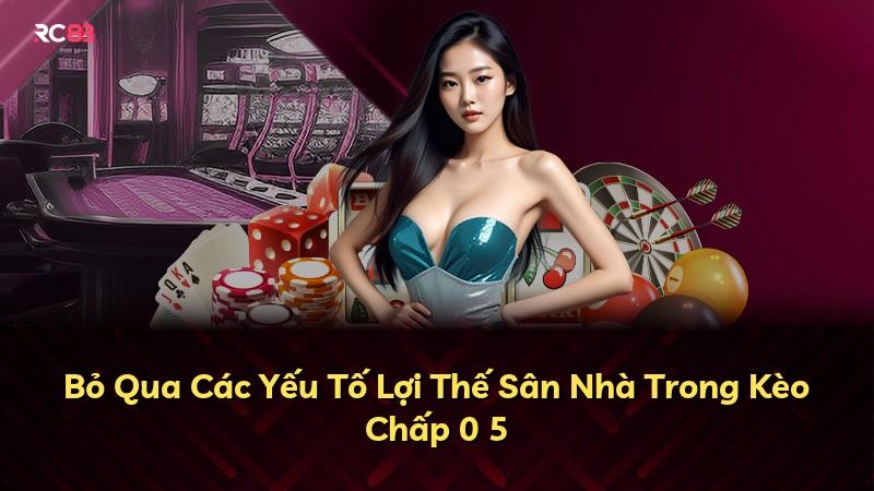 Bỏ Qua Các Yếu Tố Lợi Thế Sân Nhà Trong Kèo Chấp 0 5