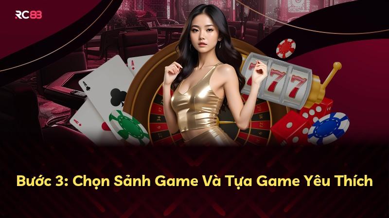 Bước 3: Chọn Sảnh Game Và Tựa Game Yêu Thích