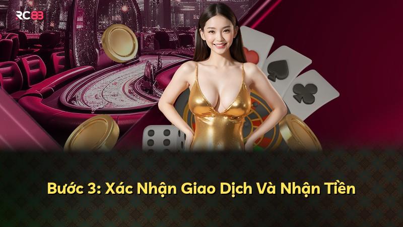 Bước 3: Xác Nhận Giao Dịch Và Nhận Tiền