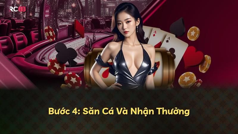Bước 4: Săn Cá Và Nhận Thưởng