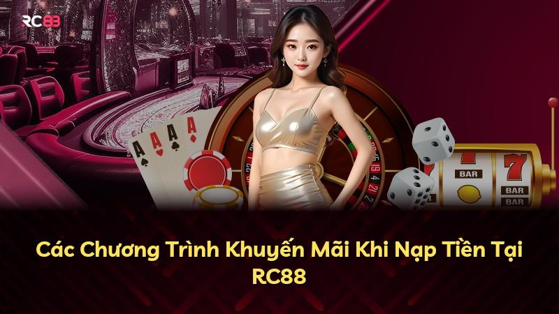 Các Chương Trình Khuyến Mãi Khi Nạp Tiền Tại RC88