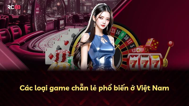 Các loại game chẵn lẻ phổ biến ở Việt Nam