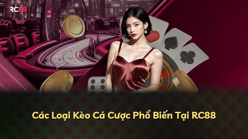Các Loại Kèo Cá Cược Phổ Biến Tại RC88