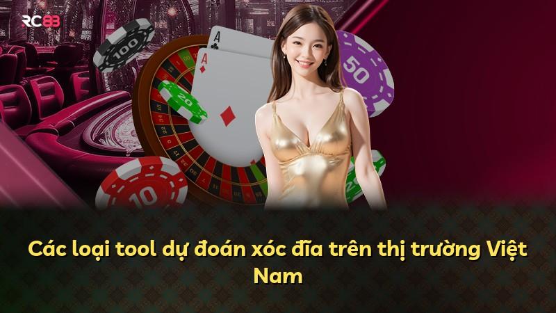 Các loại tool dự đoán xóc đĩa trên thị trường Việt Nam