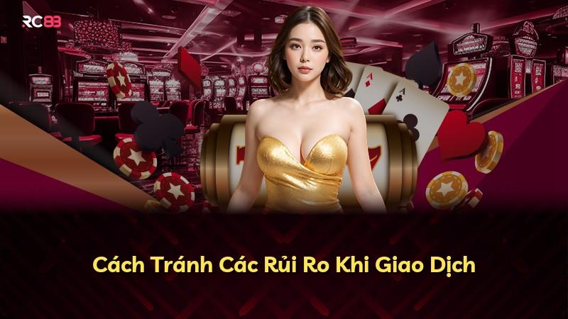 Cách Tránh Các Rủi Ro Khi Giao Dịch