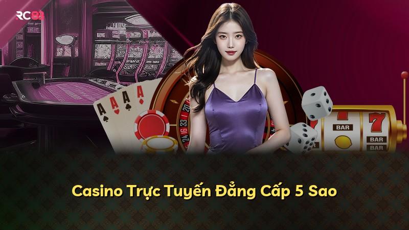 Casino Trực Tuyến Đẳng Cấp 5 Sao