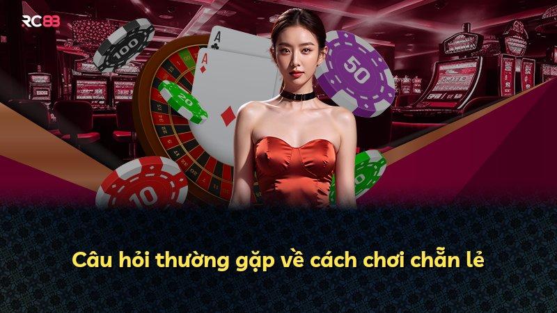 Câu hỏi thường gặp về cách chơi chẵn lẻ