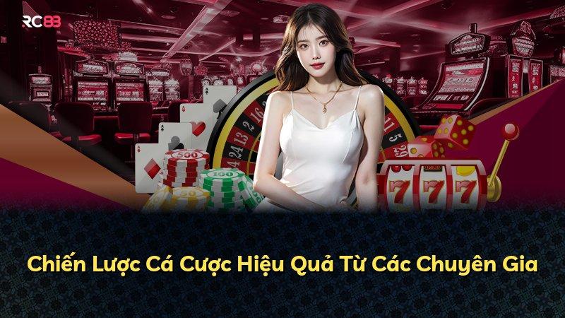 Chiến Lược Cá Cược Hiệu Quả Từ Các Chuyên Gia
