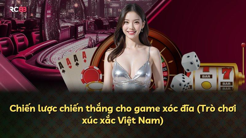 Chiến lược chiến thắng cho game xóc đĩa (Trò chơi xúc xắc Việt Nam)
