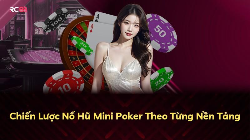 Chiến Lược Nổ Hũ Mini Poker Theo Từng Nền Tảng