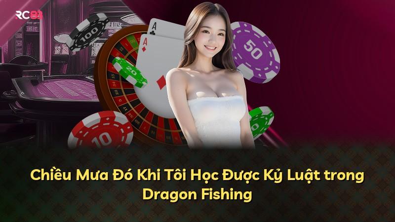 Chiều Mưa Đó Khi Tôi Học Được Kỷ Luật trong Dragon Fishing