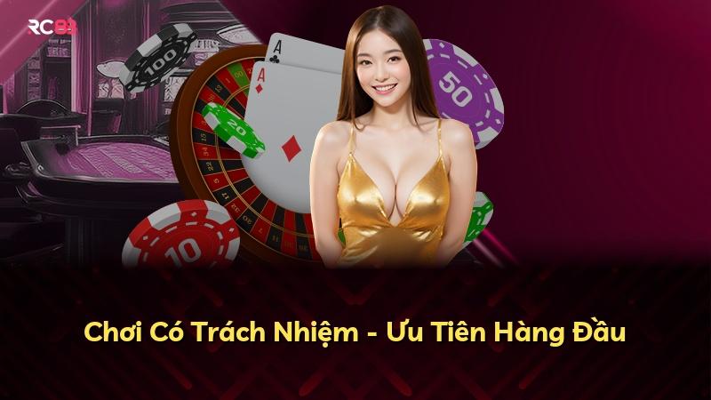 Chơi Có Trách Nhiệm - Ưu Tiên Hàng Đầu