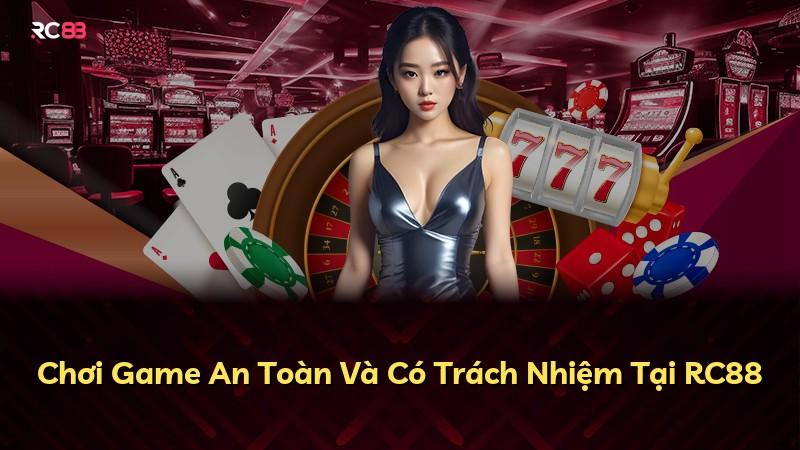 Chơi Game An Toàn Và Có Trách Nhiệm Tại RC88