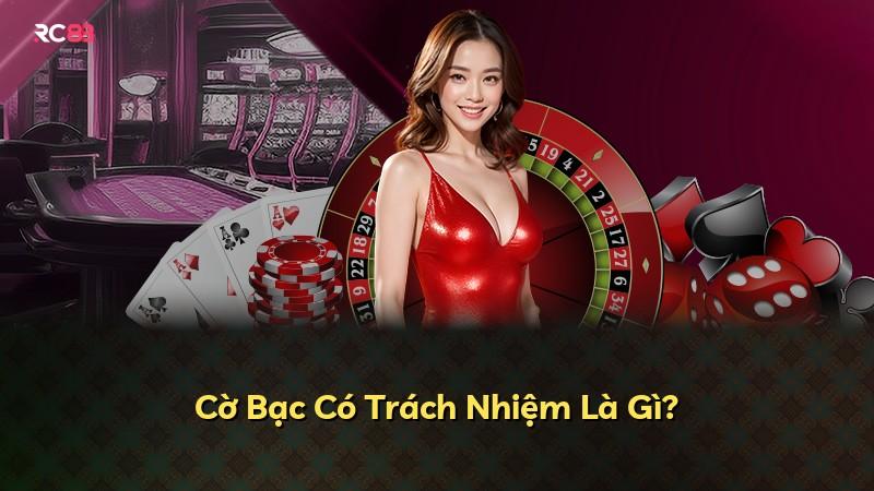 Cờ Bạc Có Trách Nhiệm Là Gì?