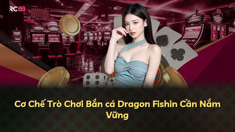 Cơ Chế Trò Chơi Bắn cá Dragon Fishin Cần Nắm Vững
