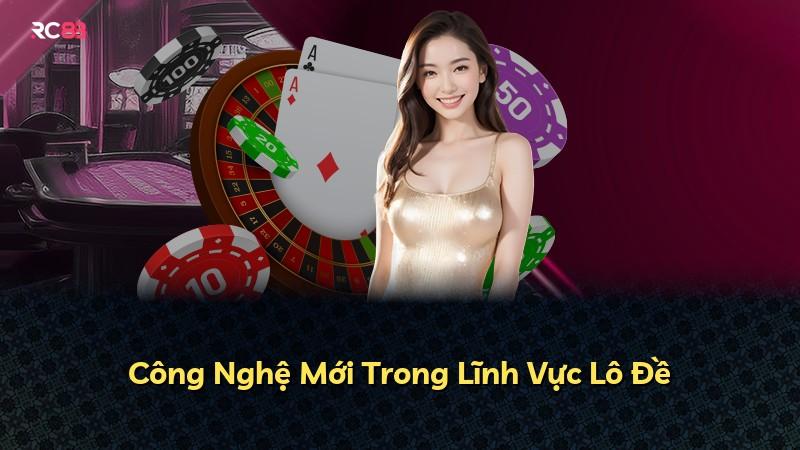 Công Nghệ Mới Trong Lĩnh Vực Lô Đề