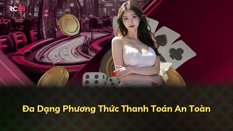 Đa Dạng Phương Thức Thanh Toán An Toàn