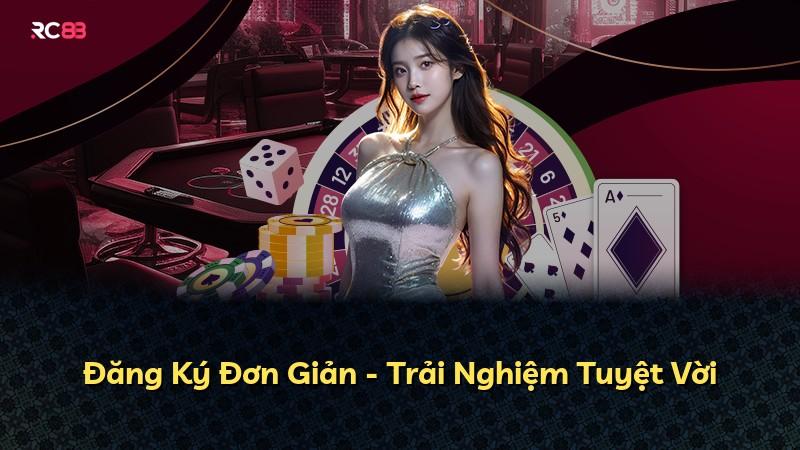 Đăng Ký Đơn Giản - Trải Nghiệm Tuyệt Vời