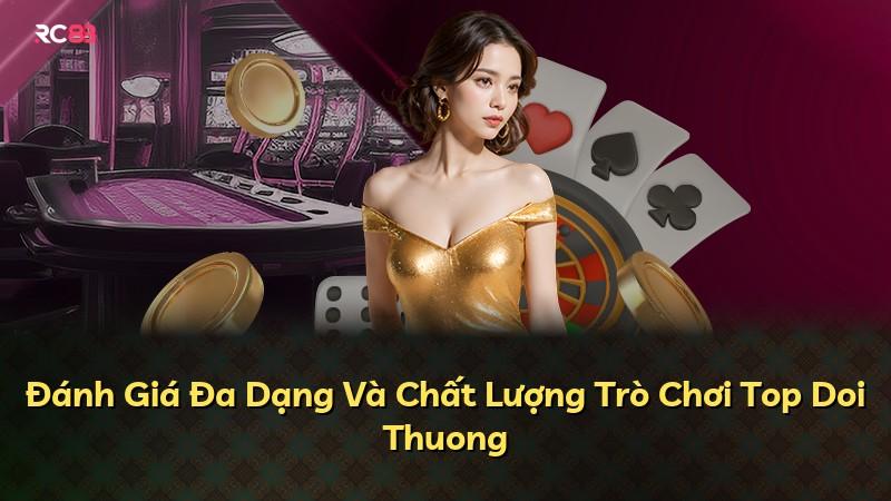 Đánh Giá Đa Dạng Và Chất Lượng Trò Chơi Top Doi Thuong