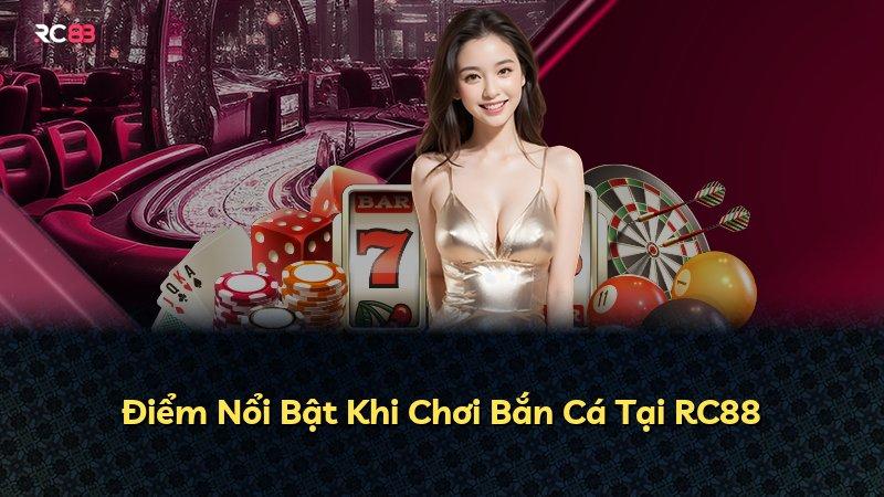 Điểm Nổi Bật Khi Chơi Bắn Cá Tại RC88