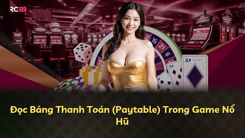 Đọc Bảng Thanh Toán (Paytable) Trong Game Nổ Hũ