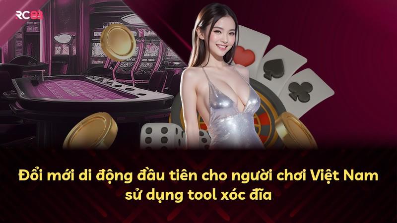 Đổi mới di động đầu tiên cho người chơi Việt Nam sử dụng tool xóc đĩa