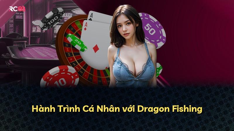Hành Trình Cá Nhân với Dragon Fishing