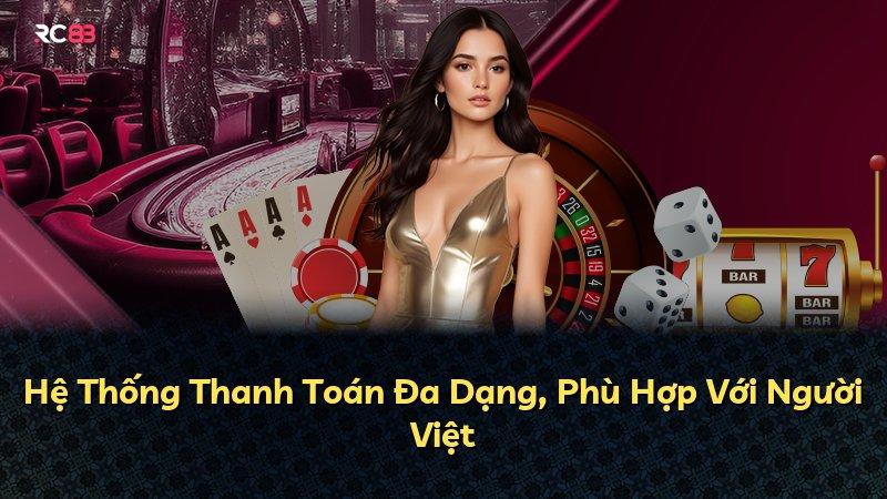 Hệ Thống Thanh Toán Đa Dạng, Phù Hợp Với Người Việt