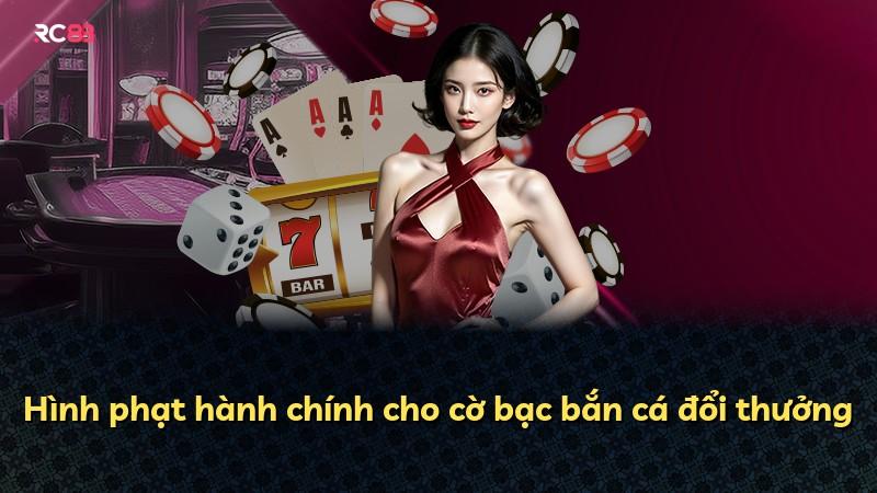 Hình phạt hành chính cho cờ bạc bắn cá đổi thưởng