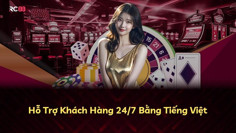 Hỗ Trợ Khách Hàng 24/7 Bằng Tiếng Việt