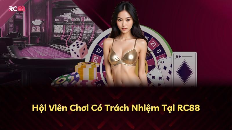 Hội Viên Chơi Có Trách Nhiệm Tại RC88