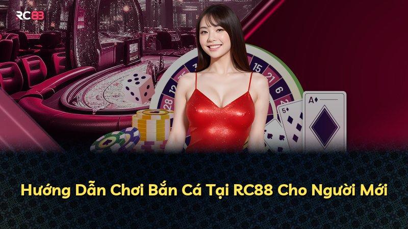 Hướng Dẫn Chơi Bắn Cá Tại RC88 Cho Người Mới