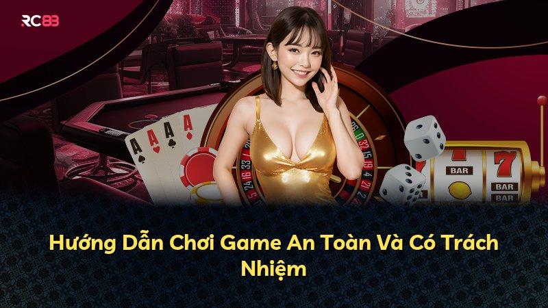 Hướng Dẫn Chơi Game An Toàn Và Có Trách Nhiệm