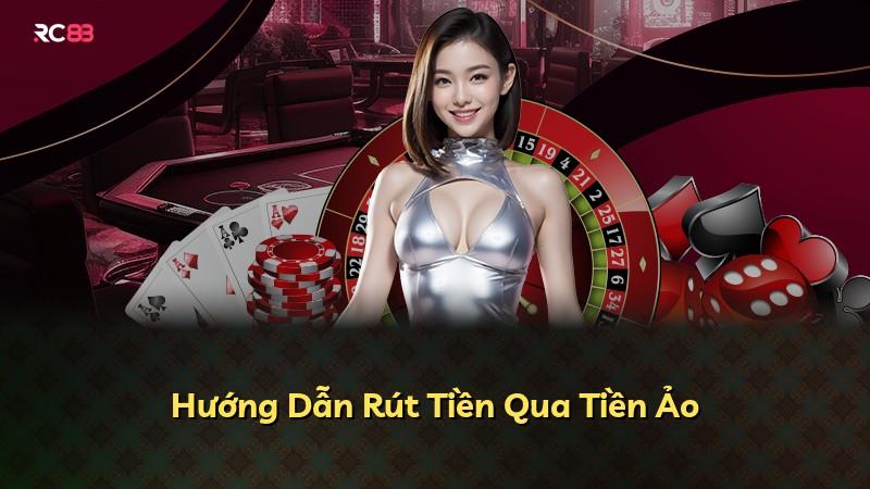 Hướng Dẫn Rút Tiền Qua Tiền Ảo