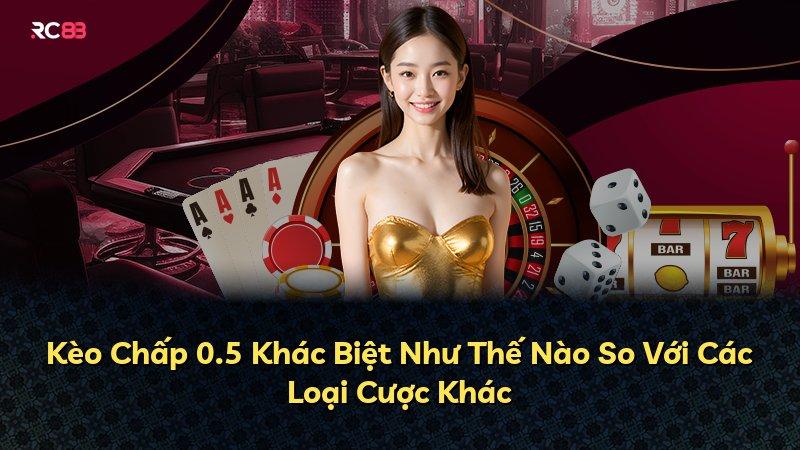 Kèo Chấp 0.5 Khác Biệt Như Thế Nào So Với Các Loại Cược Khác