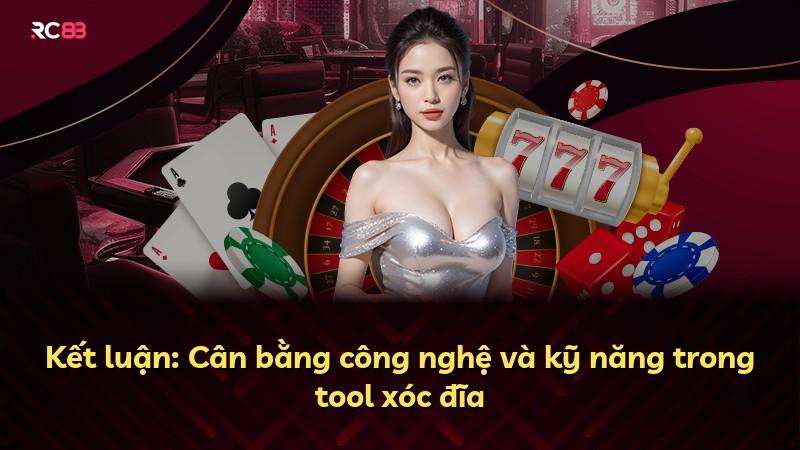 Kết luận: Cân bằng công nghệ và kỹ năng trong tool xóc đĩa