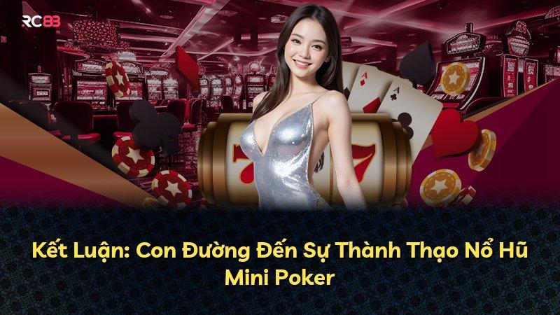 Kết Luận: Con Đường Đến Sự Thành Thạo Nổ Hũ Mini Poker