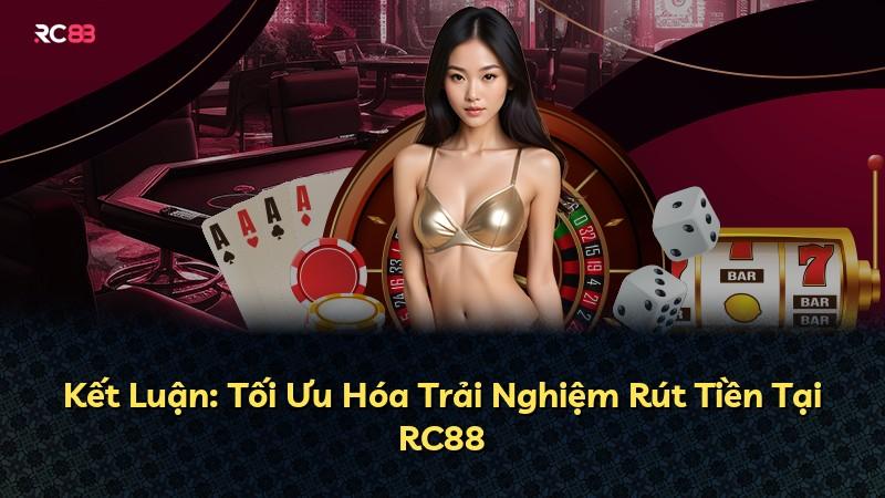 Kết Luận: Tối Ưu Hóa Trải Nghiệm Rút Tiền Tại RC88
