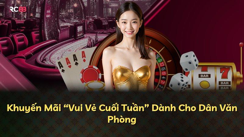 Khuyến Mãi “Vui Vẻ Cuối Tuần” Dành Cho Dân Văn Phòng