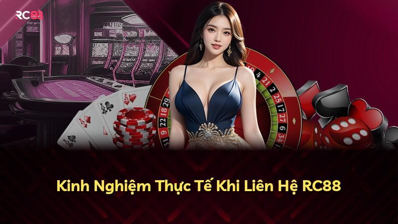 Kinh Nghiệm Thực Tế Khi Liên Hệ RC88