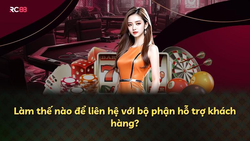 Làm thế nào để liên hệ với bộ phận hỗ trợ khách hàng?