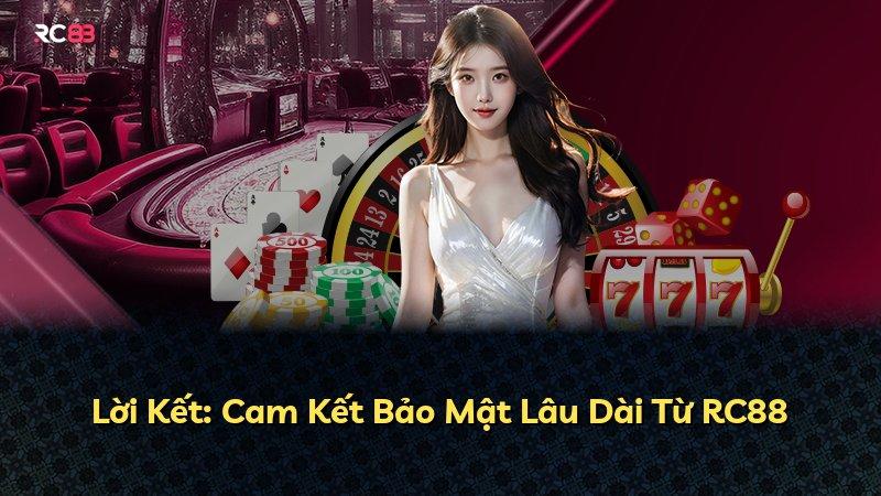 Lời Kết: Cam Kết Bảo Mật Lâu Dài Từ RC88