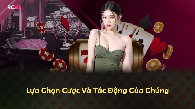 Lựa Chọn Cược Và Tác Động Của Chúng