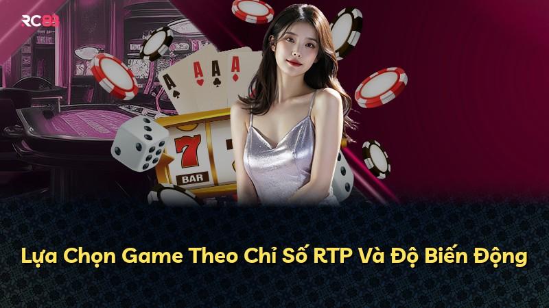 Lựa Chọn Game Theo Chỉ Số RTP Và Độ Biến Động