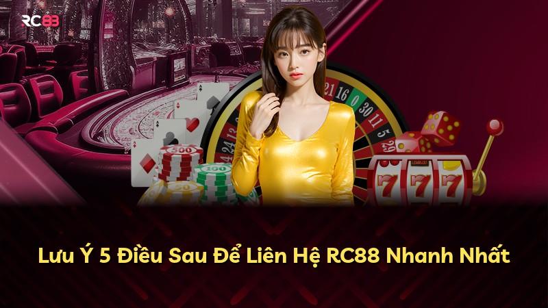 Lưu Ý 5 Điều Sau Để Liên Hệ RC88 Nhanh Nhất