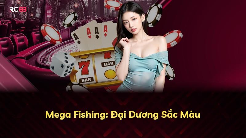 Mega Fishing: Đại Dương Sắc Màu