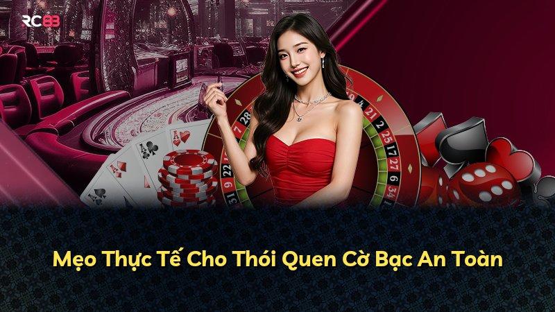 Mẹo Thực Tế Cho Thói Quen Cờ Bạc An Toàn