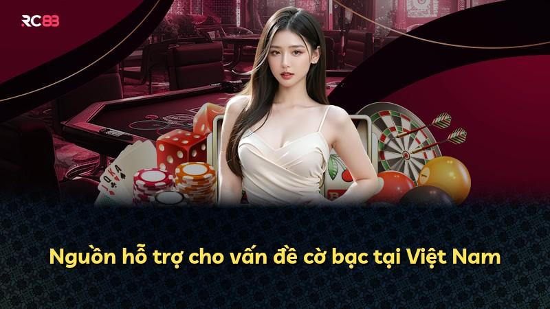 Nguồn hỗ trợ cho vấn đề cờ bạc tại Việt Nam